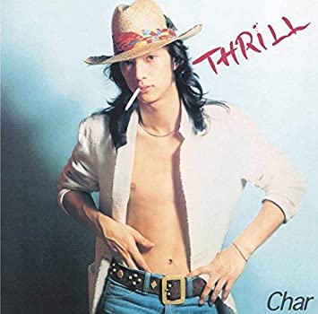1978年に発表されたCharのサード・アルバム『Thrill』。「YOU GOT THE MUSIC」「闘牛士」「表参道」「WONDERING AGAIN」などが収録されている