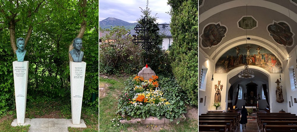 左： カラヤンと大賀典雄ソニー元会長(1930～2011)の胸像が並んでいるのは、二人の親交に加え、ソニーの工場がこの村にあったから。
中央：巨匠カラヤン(1908～1989)の地位と名声とは到底釣り合いが取れない極めて質素な墓標ながらも、花はいつも絶えないという。
右：ザルツブルクから車で20分、アニフ村の緑多き自然の中に静かに佇む教会は、カラヤンが眠るだけに日本人ファンの訪問者が多いとか。